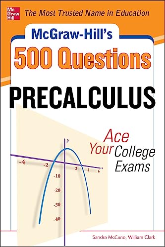 McGraw-Hill's 500 College Precalculus Questions: 500 Precalculus Questions: Ace Your College Exams (Mcgraw-hill's 500 Questions)
